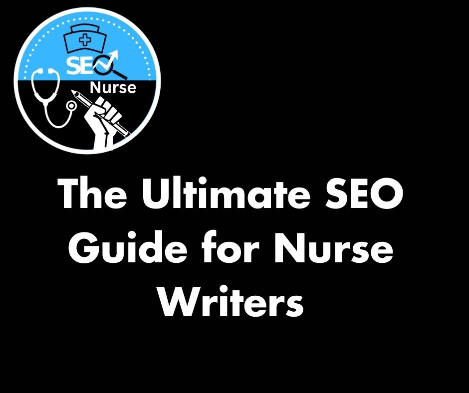 Blog title The Ultimate SEO Guide for Nurse Writers a guide on SEO for content nurse writers from Brenda Powers RN and SEO expert